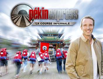 Pékin Express : la course infernale