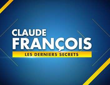 Claude Franois, les derniers secrets