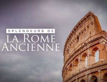 Splendeurs de la Rome ancienne