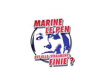 Marine Le Pen est-elle (vraiment) finie ?