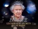 Elizabeth II : les derniers secrets d'une reine